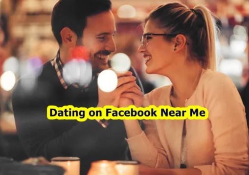 Dating On Facebook Close To Me