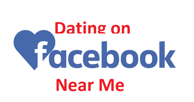 Dating on Facebook Near Me