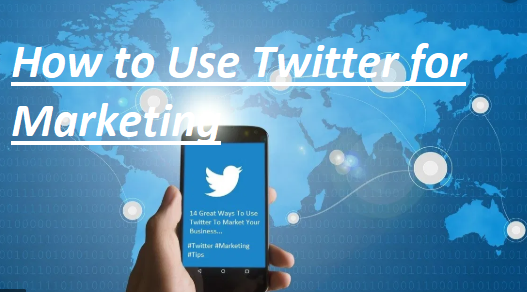 How to Use Twitter for Marketing