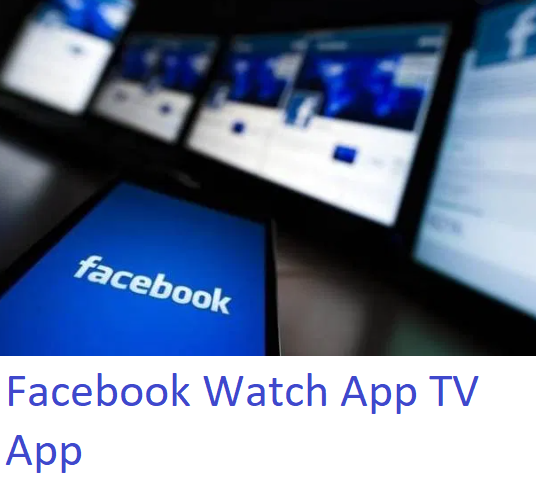 Facebook Watch App TV App Download Facebook Watch App