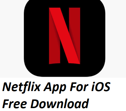 Netflix App For iOS Free Download