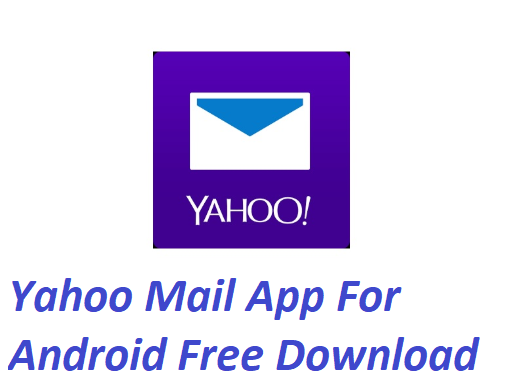 Yahoo Mail App For Android Free Download Yahoo Mail Download Moms All