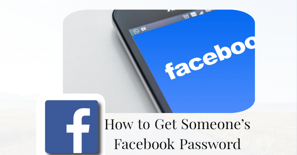 Get Someone’s Facebook Password