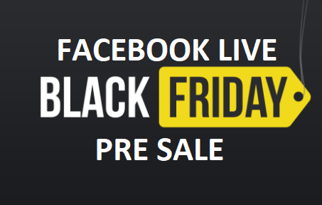 Facebook Live Black Friday Pre Sale