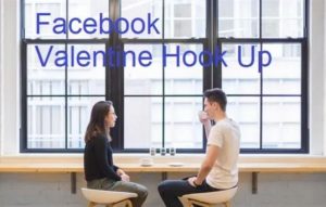 Facebook Valentine Hook Up 2021
