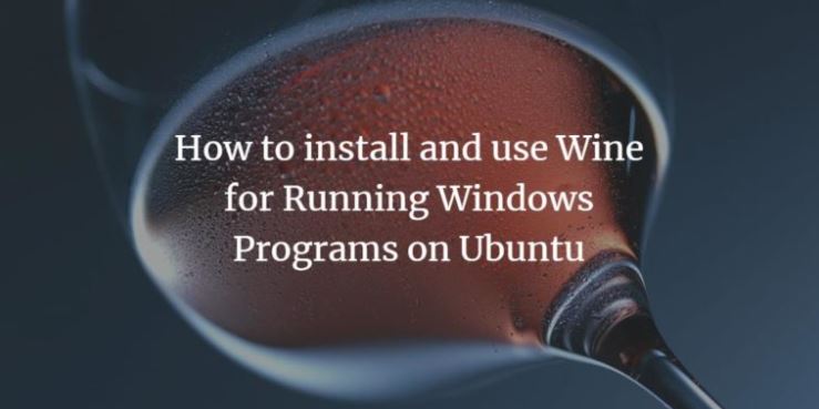 How to Run Windows Software Using Wine Installation on Ubuntu