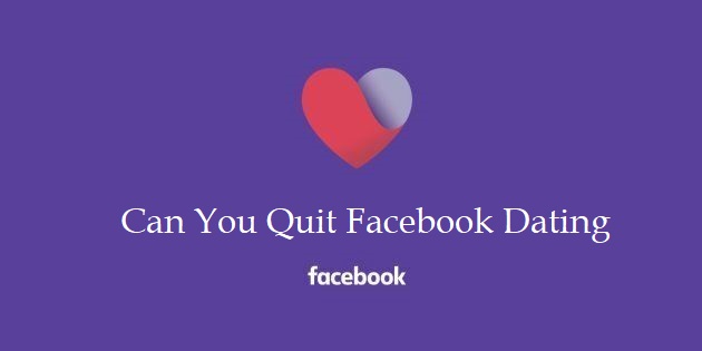 Quit Facebook Dating
