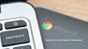 How to Turn on Dark Mode on Chromebook